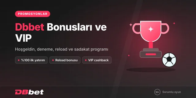 Dbbet Bonusları: Hoşgeldin, Deneme ve Promosyonlar 2024