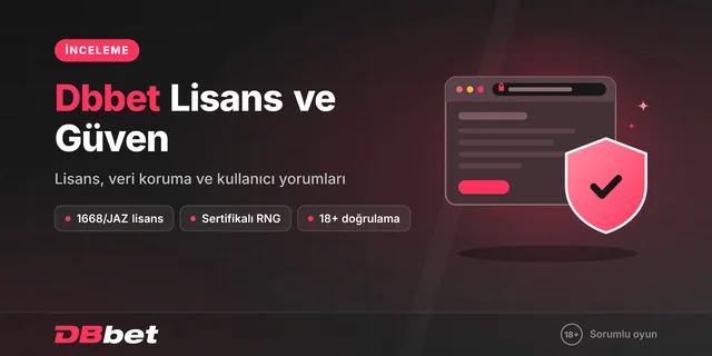Dbbet Güvenilir mi? Lisans, Altyapı ve Kullanıcı Yorumları