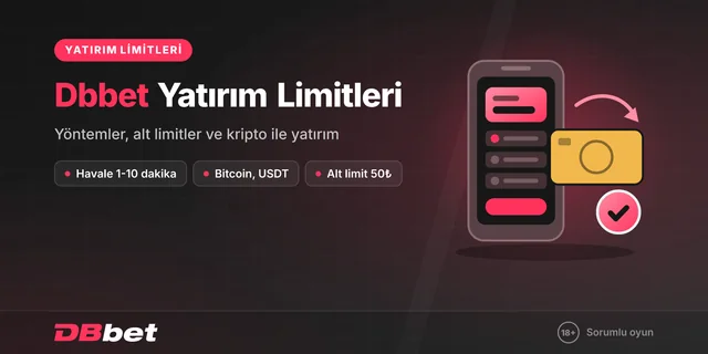 Dbbet Para Yatırma Yöntemleri ve Limitler 2024